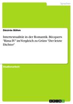 Intertextualität in der Romantik. Bécquers 'Rima IV' im Vergleich zu Grüns 'Der letzte Dichter'