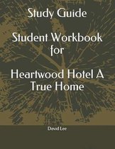 Study Guide Student Workbook for Heartwood Hotel a True Home