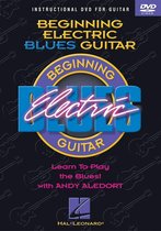 Beginning Electric Blues Guitar: Learn To Play The Blues!