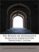 Die Beiden an Maximianus Augustus Gerichteten Panegyrici Latini