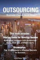 Outsourcing: Business Owner Must Read! 2 Manuscripts - Startup Guide for Nonstop Income, Visionaries