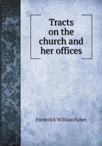 Tracts on the church and her offices