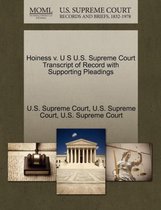 Hoiness V. U S U.S. Supreme Court Transcript of Record with Supporting Pleadings