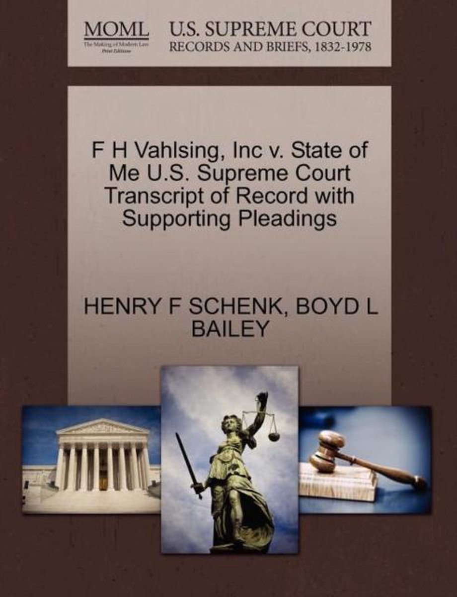 F H Vahlsing, Inc V. State of Me U.S. Supreme Court Transcript of Record with Supporting Pleadings - Henry F Schenk