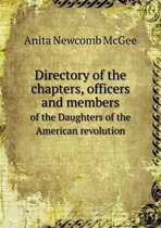 Directory of the chapters, officers and members of the Daughters of the American revolution