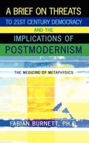 A Brief On Threats To 21st Century Democracy and The Implications of Postmodernism