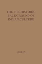 The Pre-Historic Background of Indian Culture