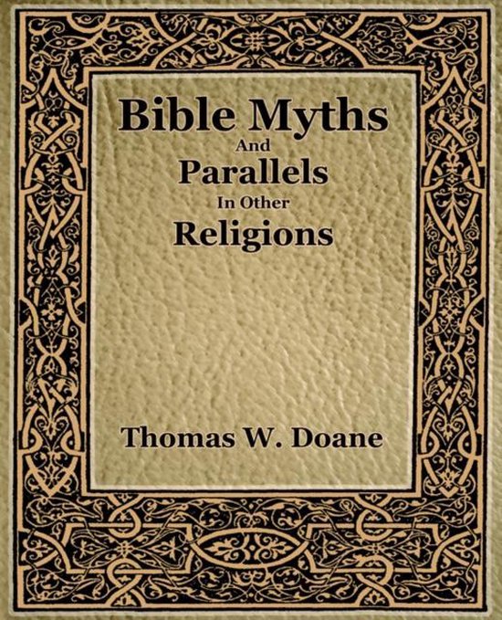 Bible Myths And Their Parallels In Other Religions - cover