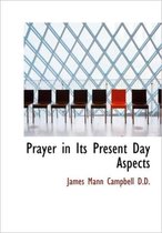 Prayer in Its Present Day Aspects