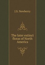 The later extinct floras of North America