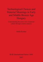 Technological Choices and Material Meanings in Early and Middle Bronze Age Hung