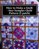 How to Make a Quilt - Star Sampler Quilt Pattern (5 Patch)