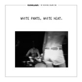 White Pants, White Heat.