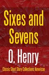 Classic Short Story Collections: American 4 - Sixes and Sevens
