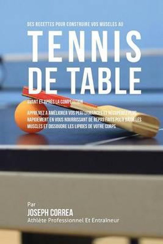 Des Recettes Pour Construire Vos Muscles Au Tennis De Table  ... - cover