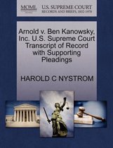 Arnold V. Ben Kanowsky, Inc. U.S. Supreme Court Transcript of Record with Supporting Pleadings