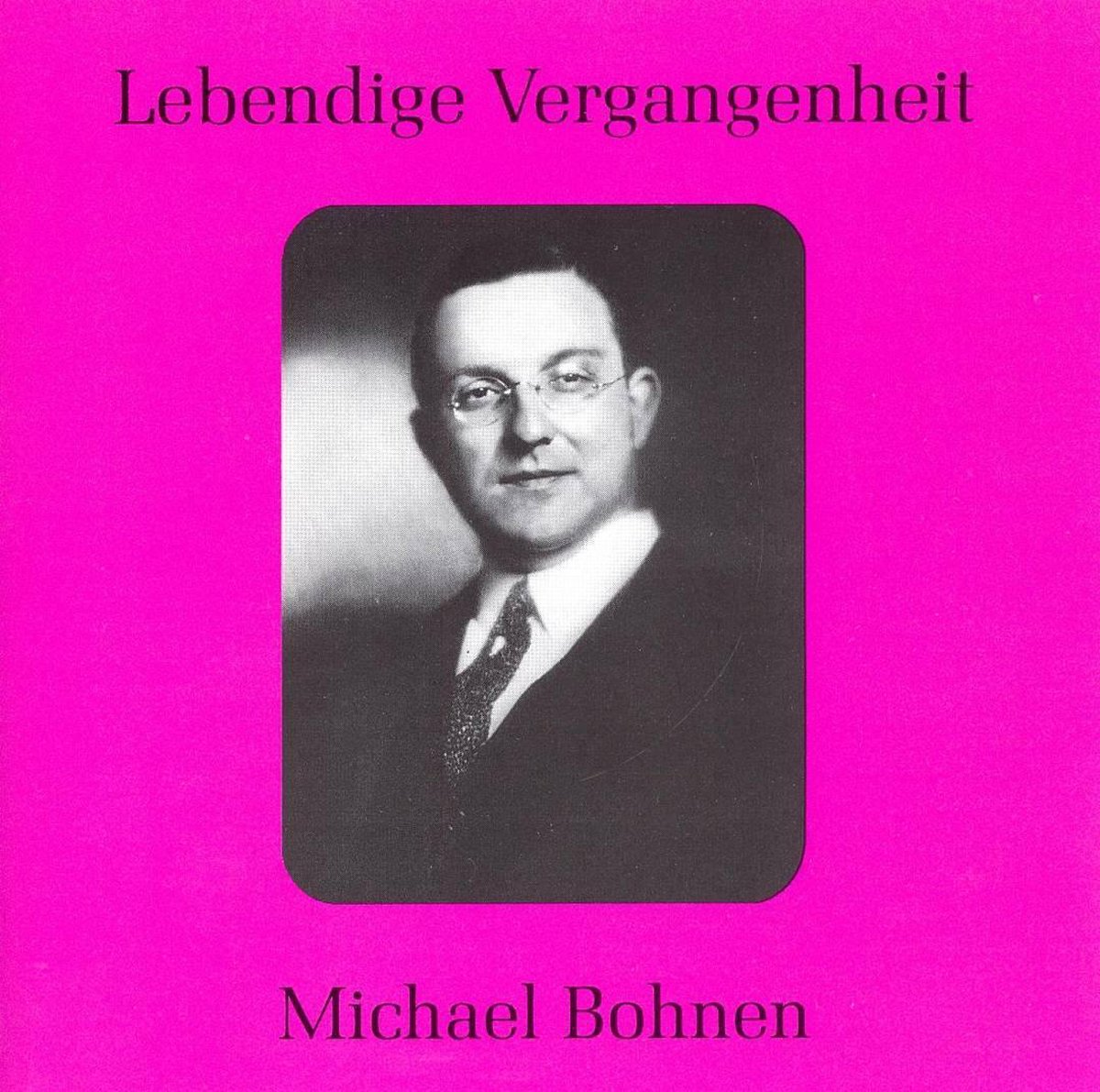 Lebendige Vergangenheit - Michael Bohnen
