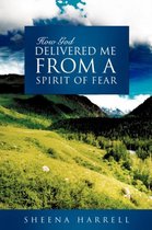 How God Delivered Me From a Spirit of Fear
