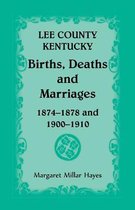 Lee County, Kentucky, Births, Deaths, and Marriages 1874-1878 and 1900-1910
