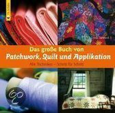 Das große Buch von Patchwork, Quilt und Applikation