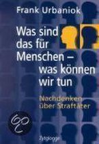 Urbaniok: Was sind das für Menschen
