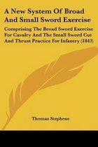 A New System of Broad and Small Sword Exercise