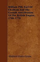 William Pitt, Earl Of Chatham And The Growth And Division Of The British Empire, 1708-1778
