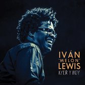 Ivan 'Melon' Lewis - Ayer Y Hoy (CD)