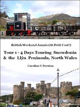 British Weekend Jaunts 1 - British Weekend Jaunts: Tour 1 - 4 Days Touring Snowdonia and the Llŷn Peninsula North Wales