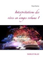 Interprétations des rêves en songes volume 1 1 - Interprétations des rêves en songes volume 1