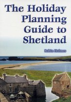 The Holiday Planning Guide to Shetland