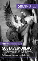 Artistes 33 - Gustave Moreau, l'assembleur de rêves