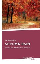 Autumn Rain: Stories For The Broken Hearted