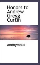 Honors to Andrew Gregg Curtin