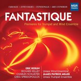 Fantastique: Premieres for Trumpet and Wind Ensemble