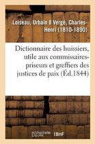 Dictionnaire Des Huissiers, Ouvrage galement Utile Aux Commissaires-Priseurs