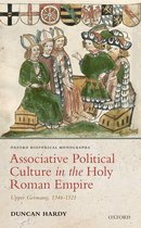 Oxford Historical Monographs - Associative Political Culture in the Holy Roman Empire