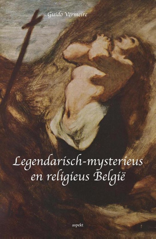 Cover van het boek 'Legendarisch-mysterieus en religieus Belgie'