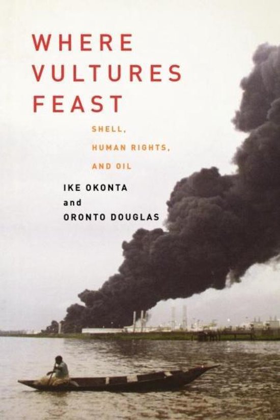 Where Vultures Feast: Shell, Human Rights, and Oil in the Niger Delta ...