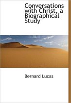 Conversations with Christ, a Biographical Study