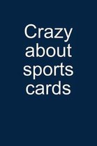 Crazy about Sports Cards