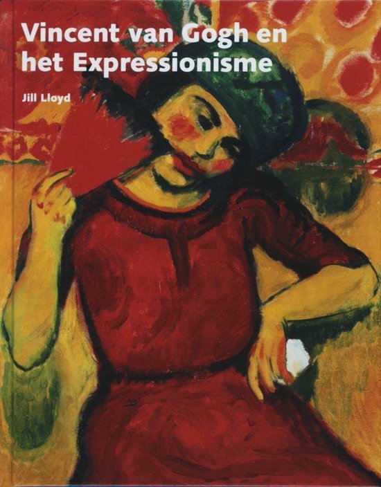 Vincent Van Gogh En Het Expressionisme - Jill Lloyd | Stml-tunisie.org