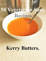 Recipe Books. -  50 Vegetarian Soup Recipes.