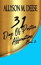 31 Days 2 - 31 Days Of Positive Affirmations Book 2