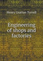 Engineering of shops and factories