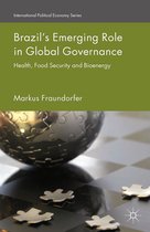International Political Economy Series - Brazil’s Emerging Role in Global Governance