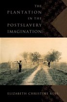 The Plantation in the Postslavery Imagination