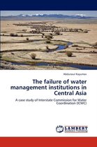 The failure of water management institutions in Central Asia