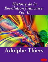 Histoire de la Revolution Francaise, Vol. II