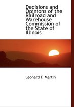 Decisions and Opinions of the Railroad and Warehouse Commission of the State of Illinois